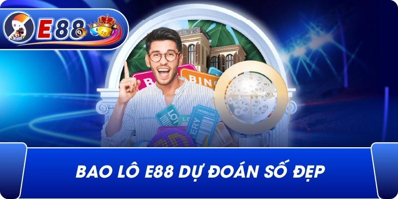 Bao lô e88 dự đoán số đẹp