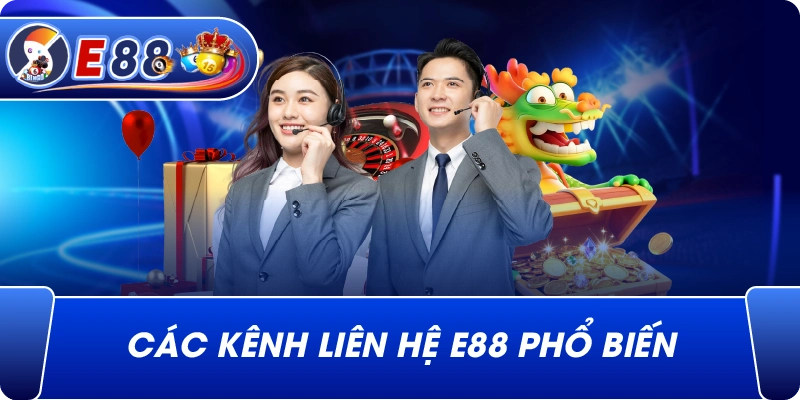 Các kênh Liên Hệ e88 phổ biến