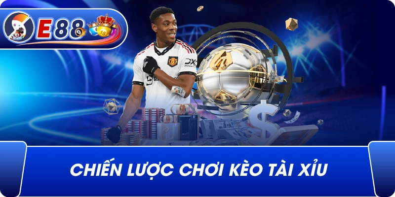 Chiến lược chơi Kèo tài xỉu