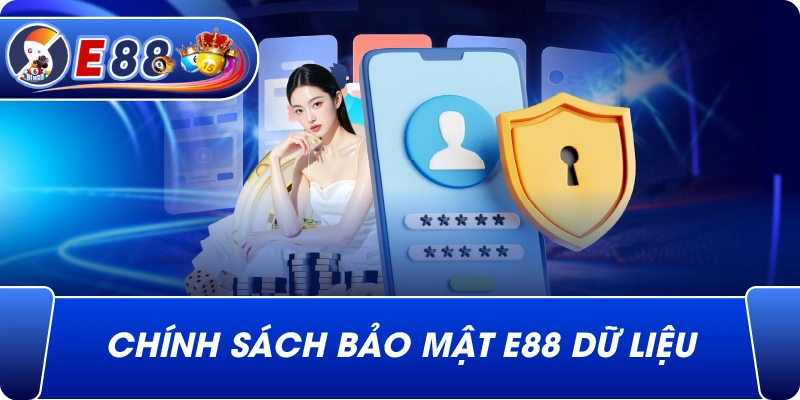 Chính Sách Bảo Mật e88 dữ liệu