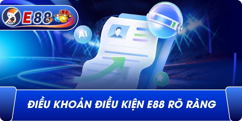 Điều Khoản Điều Kiện e88 rõ ràng