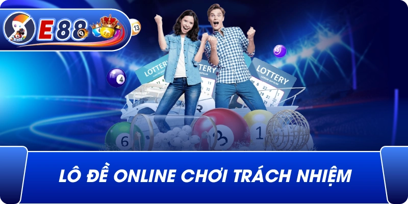 Lô đề online chơi trách nhiệm