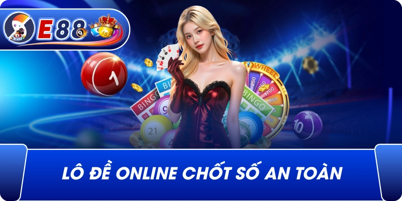 Lô đề online chốt số an toàn