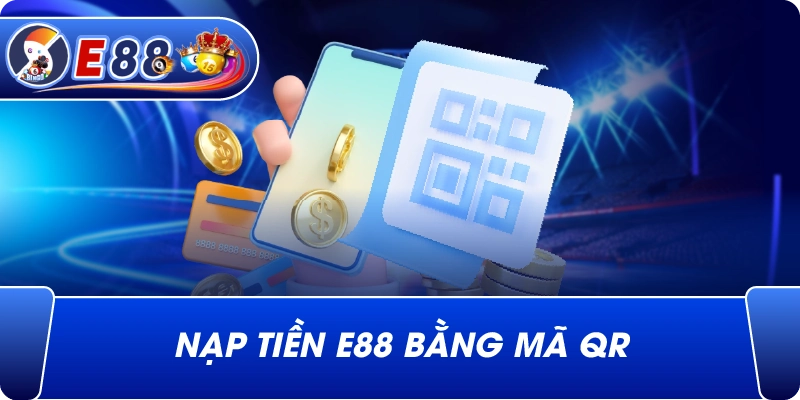 Nạp Tiền e88 bằng mã QR