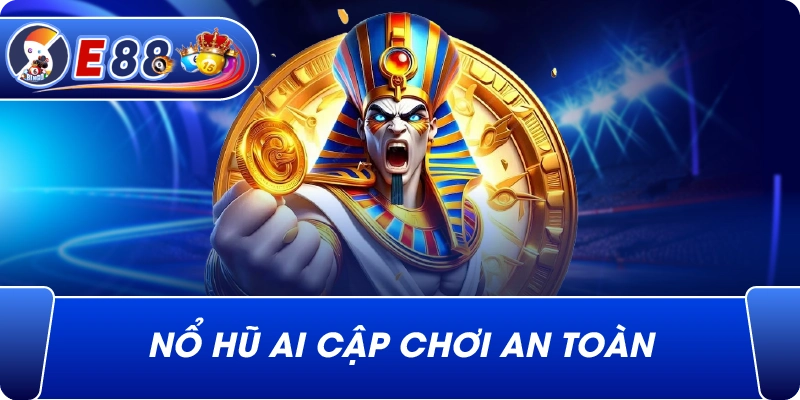 Nổ hũ Ai Cập chơi an toàn