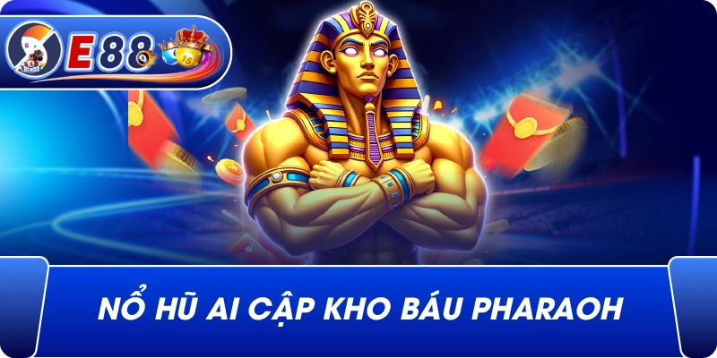 Nổ hũ Ai Cập kho báu Pharaoh