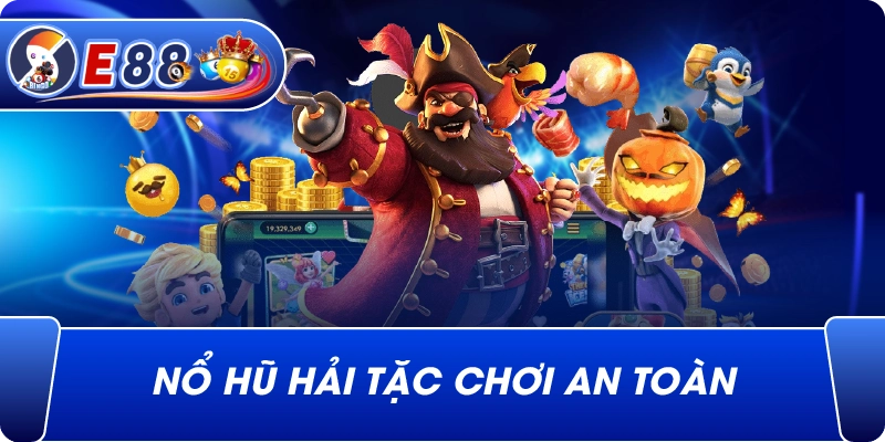 Nổ hũ hải tặc chơi an toàn