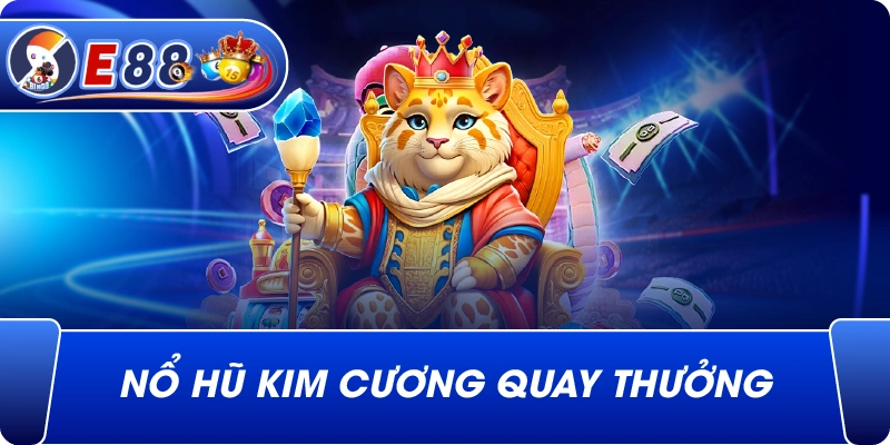 Nổ hũ kim cương quay thưởng