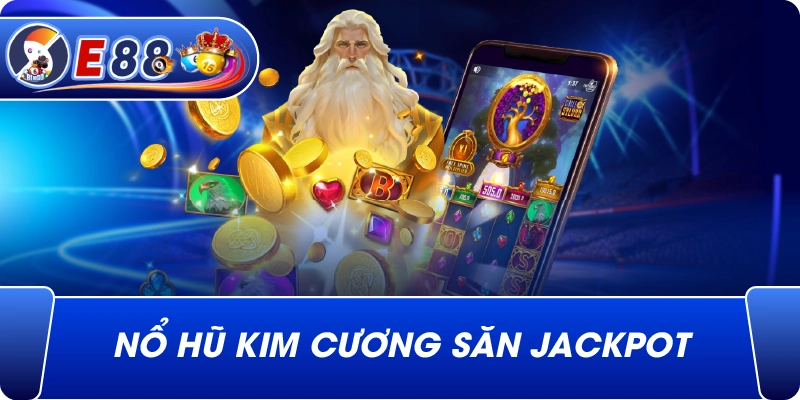 Nổ hũ kim cương săn jackpot