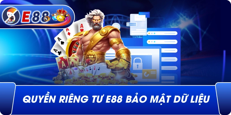 Quyền Riêng Tư e88 bảo mật dữ liệu