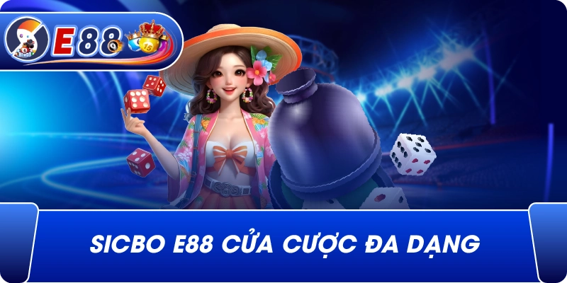 Sicbo e88 cửa cược đa dạng