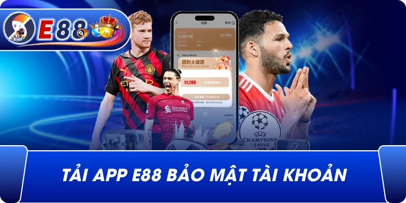 Tải App e88 bảo mật tài khoản