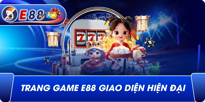 E88 - giao diện hiện đại