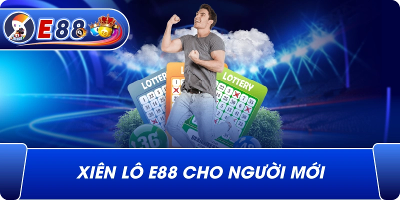 Xiên lô e88 cho người mới